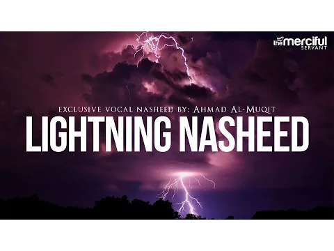 Download MP3 Lightning Exclusive Nasheed By: Ahmad Al-Muqit