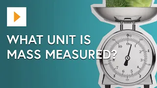 What Unit Is Mass Measured In