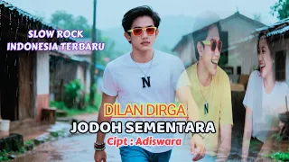 jodoh sementara lagu sedih terbaru dilan dirga slow rock melayu indonesia terbaru