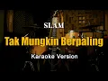 Download Lagu Tak Mungkin Berpaling - Slam Karaoke Malaysia Nada Wanita By Rubina Musik