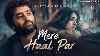 mere haal par aarzoo khaan emotional hindi sad song new song 2026 arijit singh vibe
