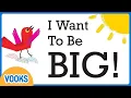 Lagu Read Aloud Kids Book: I Want To Be BIG! | Vooks Narrated Storybooks