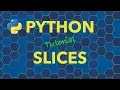 Python Slices - Slice Lists and Strings Extract Elements from Lists and Strings