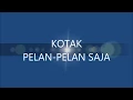 Download Lagu KOTAK PELAN-PELAN SAJA