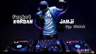 Download DJ REMIX FUNKOT KORBAN JANJI 2023 MP3