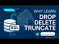 Why Learn DROP DELETE and TRUNCATE