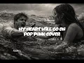 Lagu My heart Will Go On | Pop Punk Cover