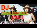 Download Lagu JANJI ~ DISCO DANGDUT REMIX VIRAL ~ LAGU HITS 2025 YANG ENAK TEMANI AKTIVITAS ANDA
