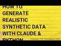 How to Generate Realistic Synthetic Data with Claude Python