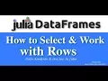 Julia DataFrames How to Select Work With Rows