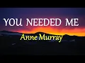 Download Lagu YOU NEEDED ME  - ANNE MURRAY lyrics (HD)