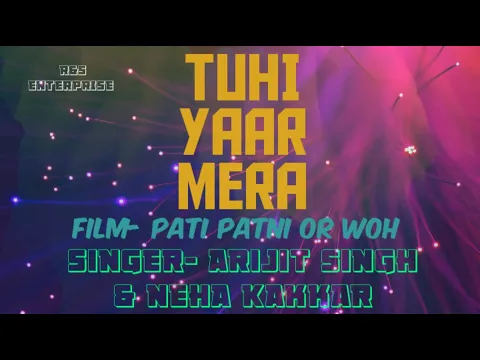 Download MP3 Tuhi Yaar Mera -_Pati Patni or woh// full mp3 song // Arijit Singh \u0026 Neha kakkar