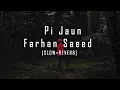 Download Lagu Pi Jaun |  Farhan Saeed |  [𝓢𝓵𝓸𝔀 + 𝓡𝓮𝓿𝓮𝓻𝓫]