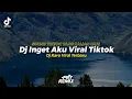 Download Lagu Dj Inget Aku Viral Tiktok - Gitarena Br Ginting || Ini Sound Tiktok Yang Kalian Cari || FRY REMIX