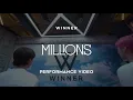 WINNER - 'MILLIONS' PERFORMANCE VIDEO