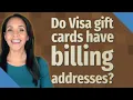 Do Visa gift cards have billing addresses