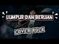 Download Lagu LUMPUR \u0026 BERLIAN - IPANK COVER ROCK BY AKKAZ BAND