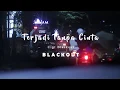 Download Lagu Blackout - Terjadi Tanpa Cinta (Official Lyric Video)