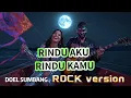 Lagu Doel Sumbang -RINDU AKU RINDU KAMU- ROCK cover ( MOODZILLA version )