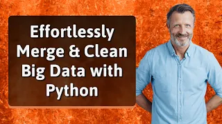 Effortlessly Merge Clean Big Data with Python