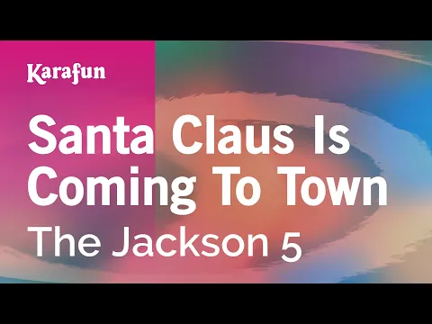Download MP3 Santa Claus Is Coming to Town - The Jackson 5 | Karaoke Version | KaraFun