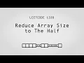 The OTHER big end - Reduce Array Size to The Half