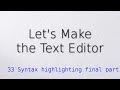 33 Syntax Highlighting final part Let s make the text editor