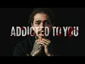 Download Lagu Addicted To You _post Malone _💖,(New Official Lyrics 2025)