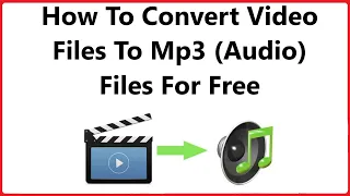 Download How To Convert Video Files To Mp3 (Audio) Files For Free MP3
