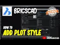 How To Add Plot Style In BricsCAD