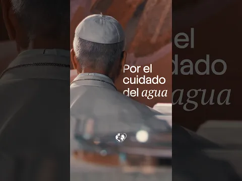 Reza con el Papa: Por el cuidado del agua