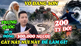 Đằng Sau Việc Trung Quốc Chi Tới 200 Tỷ Đô Xây Núi Võ Đang! - Sự Thật Bất Ngờ!
