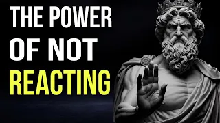 The Power Of Not Reacting How To Control Your Emotions Stoicism 