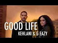 G-Eazy & Kehlani -GOOD LIFE (LYRIC) (from The Fate of the Furious  The Album)