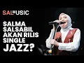 Sudah Siap kah Fans Jika Nanti Salma Salsabil Rilis Single Jazz? #salmasalsabil #salmaidol 