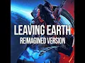 Mass Effect (Leaving Earth) (Reimagined Version)
