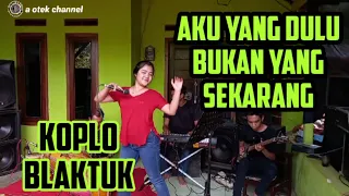 Download AKU YANG DULU BUKAN YANG SEKARANG || KOPLO BLAKTUK || CINEUR GDOR || EDISI LATIHAN MP3