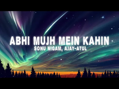 Download MP3 Sonu Nigam, Ajay-Atul - Abhi Mujh Mein Kahin (Lyrics)