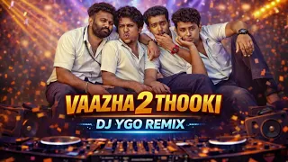 vaazha 2 thooki dj ygo remix bass boosted malayalam mix 