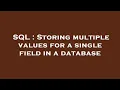 SQL Storing multiple values for a single field in a database