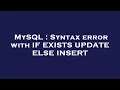 MySQL Syntax error with IF EXISTS UPDATE ELSE INSERT