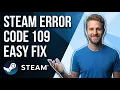 Steam Error Code 109 Easy Fix Guide