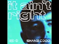 Shane Codd - It Ain't Right