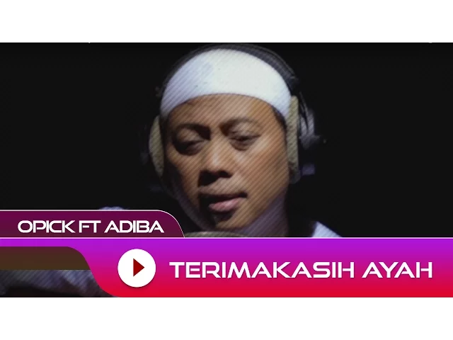 Download MP3 Opick feat. Adiba - Terima Kasih Ayah | Official Video