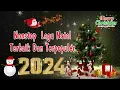 Download Lagu 20 Nonstop Lagu Remix Natal Ceria Terbaru 2024 | Lagu Natal Paling Terpopuler di 2024/2025