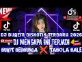 DJ MENGAPA INI TERJADI - BUKIT BERBUNGA ❌ TABOLA BALE - DJ DUGEM DISKOTIK TERBARU 2026 #dj #djremix