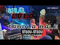 Download Lagu 💥💯VIRAL LULO TABOLA BALE X SYECU STECU🔰VOC KIKI FT DJ HABIB.