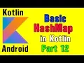 Kotlin For Android - Basic HashMap in Kotlin Part 12