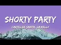 Cartel de Santa, La Kelly - Shorty Party (Lyrics/Letra)  | [1 Hour Version]