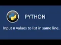 Input n values to the list Same line Space separated using split with list size Python